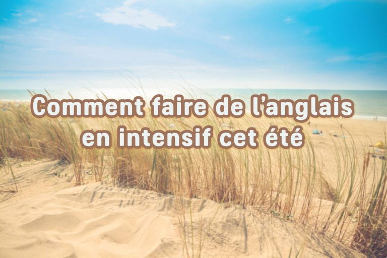 anglais intensif Comment faire de l'anglais en intensif cet été